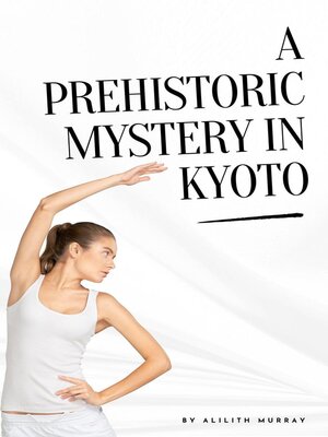 cover image of A Prehistoric Mystery in Kyoto
